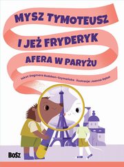 Mysz Tymoteusz i je Fryderyk Afera w Paryu, Budzbon-Szymaska Dagmara