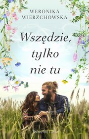 Wszdzie, tylko nie tu, Wierzchowska Weronika