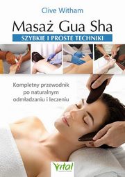 Masa Gua Sha szybkie i proste techniki, Witham Clive