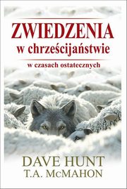 Zwiedzenia w chrzecijastwie w czasach ostatecznych, Hunt Dave, McMahon T.A.