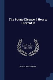 ksiazka tytu: The Potato Disease & How to Prevent It autor: Bravender Frederick