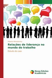 Rela?es de liderana no mundo do trabalho, Monastersky Roberto