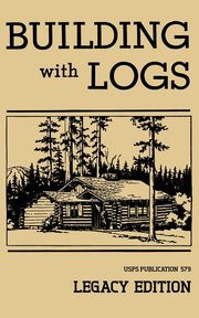 Building With Logs (Legacy Edition), U.S. Forest Service