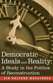 Democratic Ideals and Reality, Mackinder Halford John