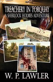 Treachery In Torquay - A Sherlock Holmes Adventure, Lawler W P