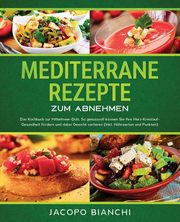 Mediterrane Rezepte zum Abnehmen, Bianchi Jacopo