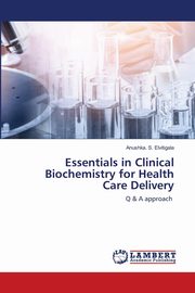 Essentials in Clinical Biochemistry for Health Care Delivery, Elvitigala Anushka. S.