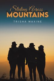 Sliding Across Mountains, Maxine Trisha