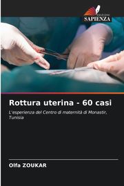 Rottura uterina - 60 casi, Zoukar Olfa