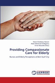 Providing Compassionate Care for Elderly, Hassan Hanan Elzeblawy