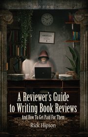 A Reviewer's Guide to Writing Book Reviews, Hipson Rick