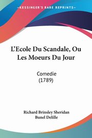 L'Ecole Du Scandale, Ou Les Moeurs Du Jour, Sheridan Richard Brinsley