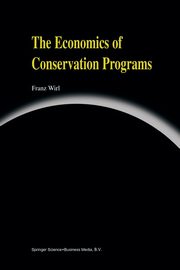 The Economics of Conservation Programs, Wirl Franz