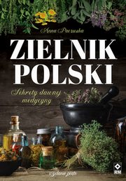 Zielnik polski Sekrety dawnej medycyny, Paczuska Anna