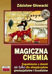 ksiazka tytu: Magiczna chemia autor: Gowacki Zdzisaw
