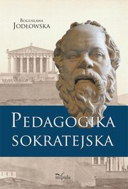 ksiazka tytu: Pedagogika sokratejska autor: Jodowska Bogusawa