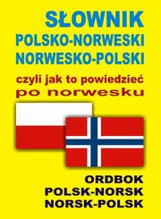 Sownik polsko norweski norwesko polski czyli jak to powiedzie po norwesku, Szymaska Oliwia, Gordon Jacek