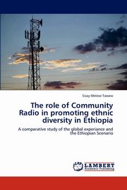 ksiazka tytu: The role of Community Radio in promoting ethnic diversity in Ethiopia autor: Tassew Sisay Melese