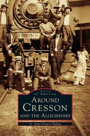 ksiazka tytu: Around Cresson and the Alleghenies autor: Pulling Anne Frances