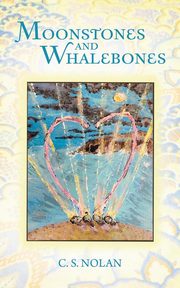 Moonstones and Whalebones, Nolan C. S.