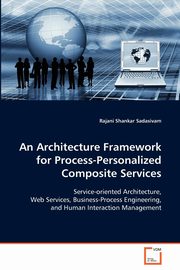An Architecture Framework for Process-Personalized Composite Services, Sadasivam Rajani Shankar