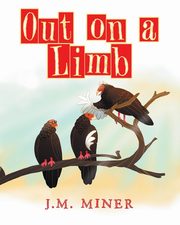 Out on a Limb, Miner J.M.