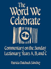 The Word We Celebrate, Sanchez Patricia Datchuck