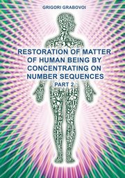 Restoration of Matter of Human Being by Concentrating on Number Sequences (Part 2), Grabovoi Grigori