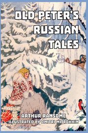 Old Peter's Russian Tales, Ransome Arthur