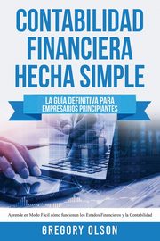 Contabilidad Financiera Hecha Simple, Olson Gregory
