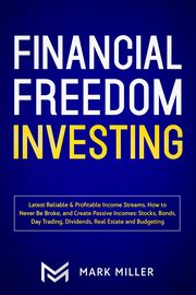 Financial Freedom Investing, Miller Mark