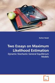 Two Essays on Maximum Likelihood Estimation, Kozak Gulnur
