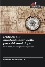 L'Africa e il mantenimento della pace 60 anni dopo, BASSA BATA Etienne