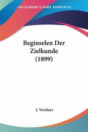 Beginselen Der Zielkunde (1899), Versluys J.