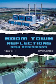 A New Beginning (Boom Town Reflections Volume 4), Gregg Mark A.