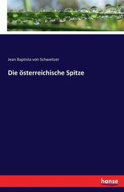 Die sterreichische Spitze, Schweitzer Jean Baptista von