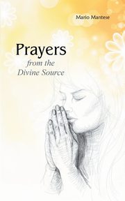 Prayers from the Divine Source, Mantese Mario