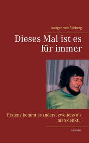 Dieses Mal ist es fr immer, von Rehberg Juergen