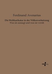 Die Weltkarikatur in der Vlkerverhetzung, Avenarius Ferdinand