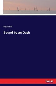Bound by an Oath, Hill David