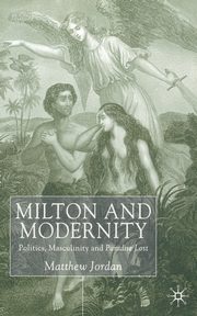Milton and Modernity, Jordan M.