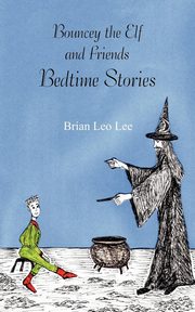ksiazka tytu: Bouncey the Elf and Friends - Bedtime Stories autor: Lee Brian Leo
