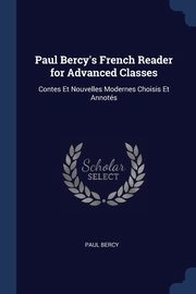 Paul Bercy's French Reader for Advanced Classes, Bercy Paul