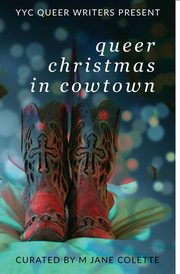 Queer Christmas In Cowtown, Colette M. Jane