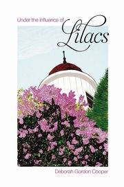 Under the Influence of Lilacs, Cooper Deborah Gordon