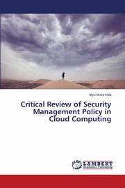 Critical Review of Security Management Policy in Cloud Computing, Kida Aliyu Musa