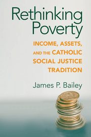 Rethinking Poverty, Bailey James P.