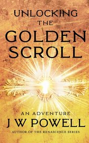 Unlocking the Golden Scroll, Powell James W