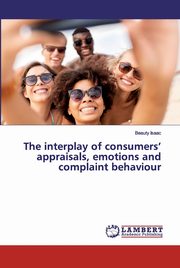 The interplay of consumers' appraisals, emotions and complaint behaviour, Isaac Beauty