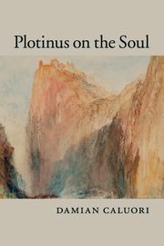 Plotinus on the Soul, Caluori Damian